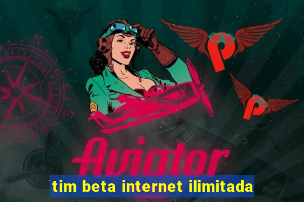 tim beta internet ilimitada